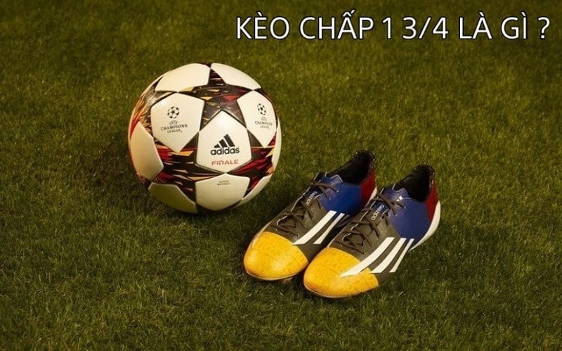 K&egrave;o chấp 1 3/4
